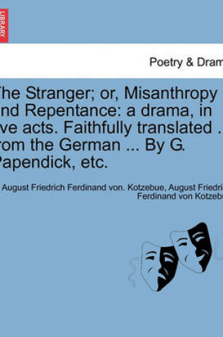 Cover of The Stranger; Or, Misanthropy and Repentance