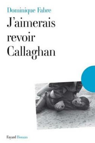 Cover of J'Aimerais Revoir Callaghan