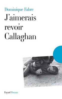 Book cover for J'Aimerais Revoir Callaghan