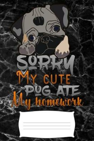 Cover of sorry my cute pug ate my homework
