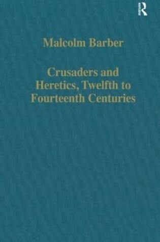 Cover of Crusaders and Heretics, Twelfth to Fourteenth Centuries