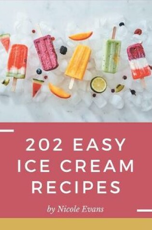 Cover of 202 Easy Ice Cream Recipes