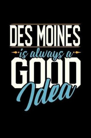 Cover of Des Moines Is Always a Good Idea