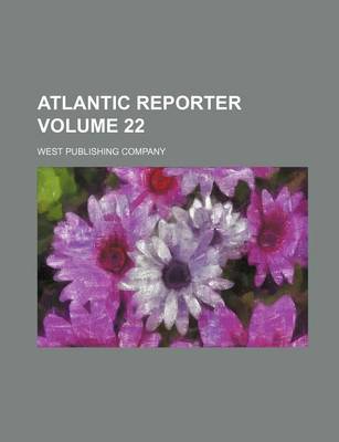 Book cover for Atlantic Reporter Volume 22