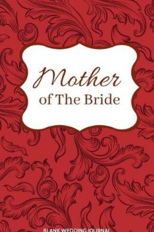 Cover of Mother of The Bride Small Size Blank Journal-Wedding Planner&To-Do List-5.5"x8.5" 120 pages Book 14