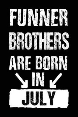 Cover of Funner Brothers Are Born In July