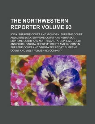 Book cover for The Northwestern Reporter Volume 93