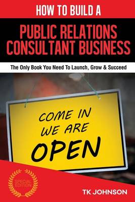 Cover of How to Build a Public Relations Consultant Business (Special Edition)