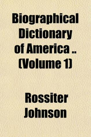 Cover of Biographical Dictionary of America .. (Volume 1)