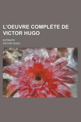 Cover of L'Oeuvre Complete de Victor Hugo; Extraits