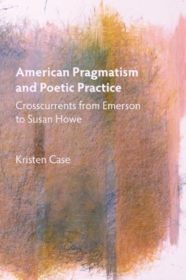 Book cover for American Pragmatism and Poetic Practice