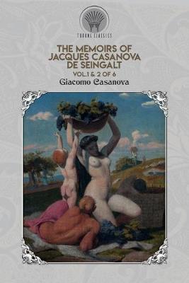 Book cover for The Memoirs of Jacques Casanova de Seingalt Vol. 1 & 2 of 6