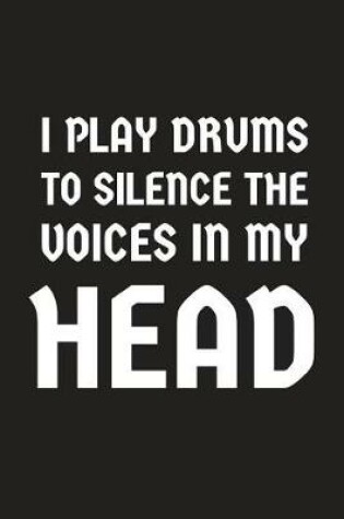 Cover of I Play Drums to Silence the Voices in My Head