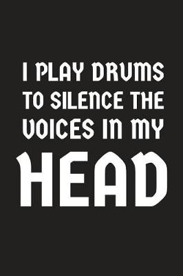 Book cover for I Play Drums to Silence the Voices in My Head