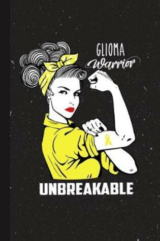 Cover of Glioma Warrior Unbreakable