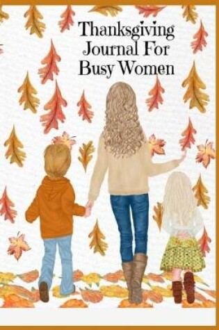 Cover of Thanksgiving Journal For Busy Women