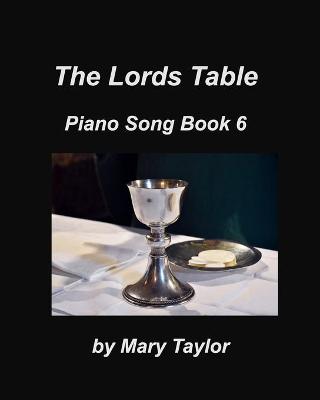 Book cover for The Lords Table Piano Song Book 6