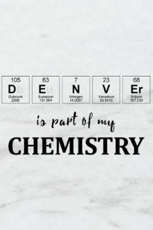 Cover of Denver Is Part of My Chemistry