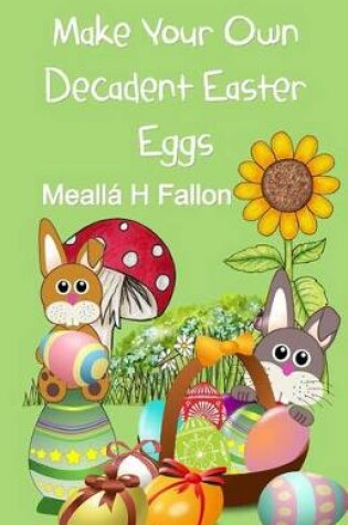 Cover of Make Your Own Decadent Easter Eggs