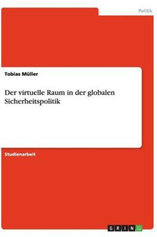 Cover of Der virtuelle Raum in der globalen Sicherheitspolitik