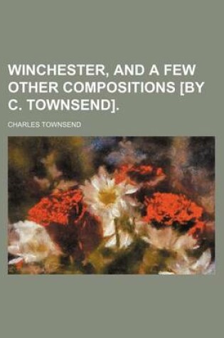 Cover of Winchester, and a Few Other Compositions [By C. Townsend].