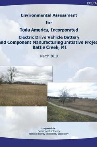 Cover of Environmental Assessment for Toda America, Incorporated Electric Drive Vehicle Battery and Component Manufacturing Initiative Project, Battle Creek, MI (DOE/EA-1714)