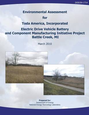 Book cover for Environmental Assessment for Toda America, Incorporated Electric Drive Vehicle Battery and Component Manufacturing Initiative Project, Battle Creek, MI (DOE/EA-1714)