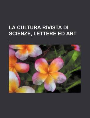 Book cover for La Cultura Rivista Di Scienze, Lettere Ed Art