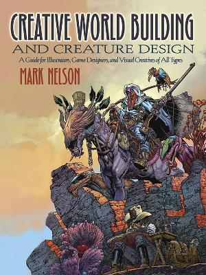Book cover for Creative World Building and Creature Design: a Guide for Illustrators, Game Designers, and Visual Creatives of All Types