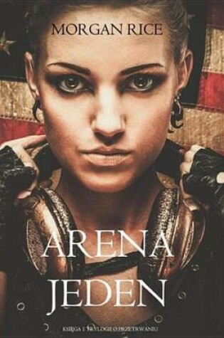 Cover of Arena Jeden (Ksiega 1 Trylogii O Przetrwaniu)