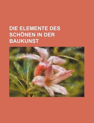 Book cover for Die Elemente Des Schonen in Der Baukunst