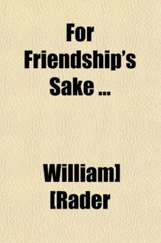 Cover of For Friendship's Sake; Emerson, Lubbock, Bacon, Etc