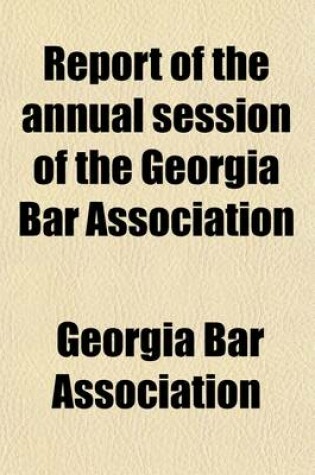 Cover of Report of Proceedings of the Annual Session of the Georgia Bar Association