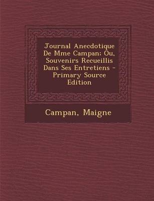 Book cover for Journal Anecdotique de Mme Campan; Ou, Souvenirs Recueillis Dans Ses Entretiens