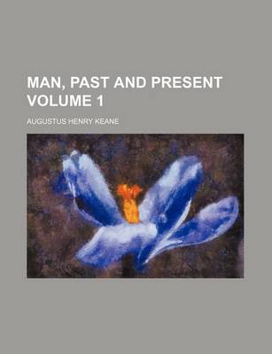 Book cover for Man, Past and Present Volume 1