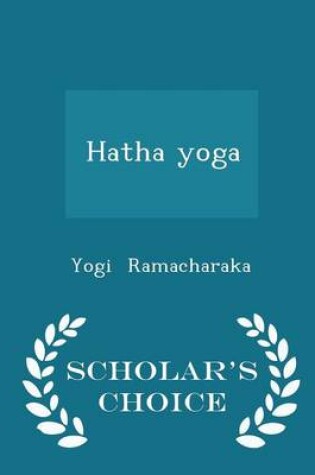 Cover of Hatha Yoga - Scholar's Choice Edition