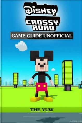 Cover of Disney Crossy Road Game Guide Unofficial