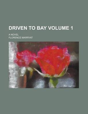 Book cover for Driven to Bay; A Novel Volume 1