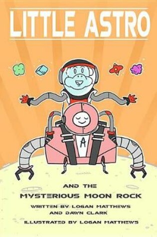 Cover of Little Astro and the Mysterious Moon Rock