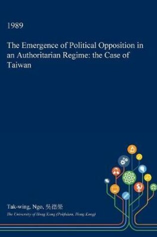 Cover of The Emergence of Political Opposition in an Authoritarian Regime