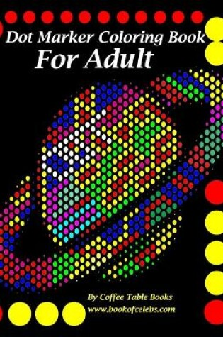 Cover of Dot Marker Coloring Book For Adults