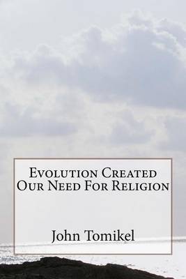 Book cover for Evolution Created Our Need For Religion