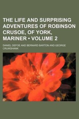 Cover of The Life and Surprising Adventures of Robinson Crusoe, of York, Mariner (Volume 2)