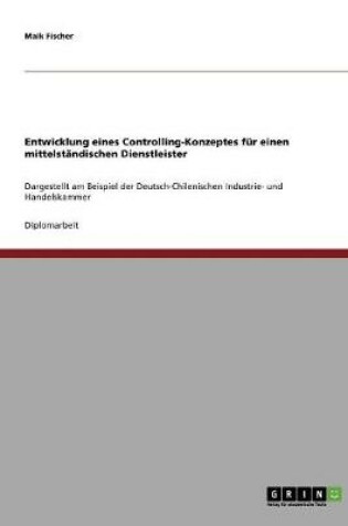 Cover of Entwicklung eines Controlling-Konzeptes für einen mittelständischen Dienstleister