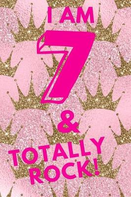 Book cover for I Am 7 & Totally Rock!