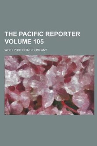 Cover of The Pacific Reporter Volume 105