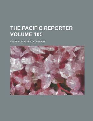 Book cover for The Pacific Reporter Volume 105