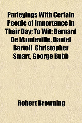 Book cover for Parleyings with Certain People of Importance in Their Day; To Wit