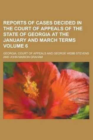 Cover of Reports of Cases Decided in the Court of Appeals of the State of Georgia at the January and March Terms Volume 6