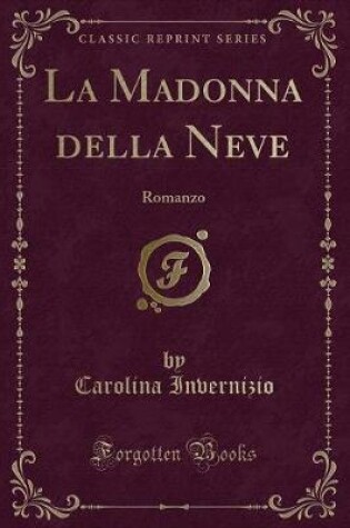 Cover of La Madonna della Neve: Romanzo (Classic Reprint)